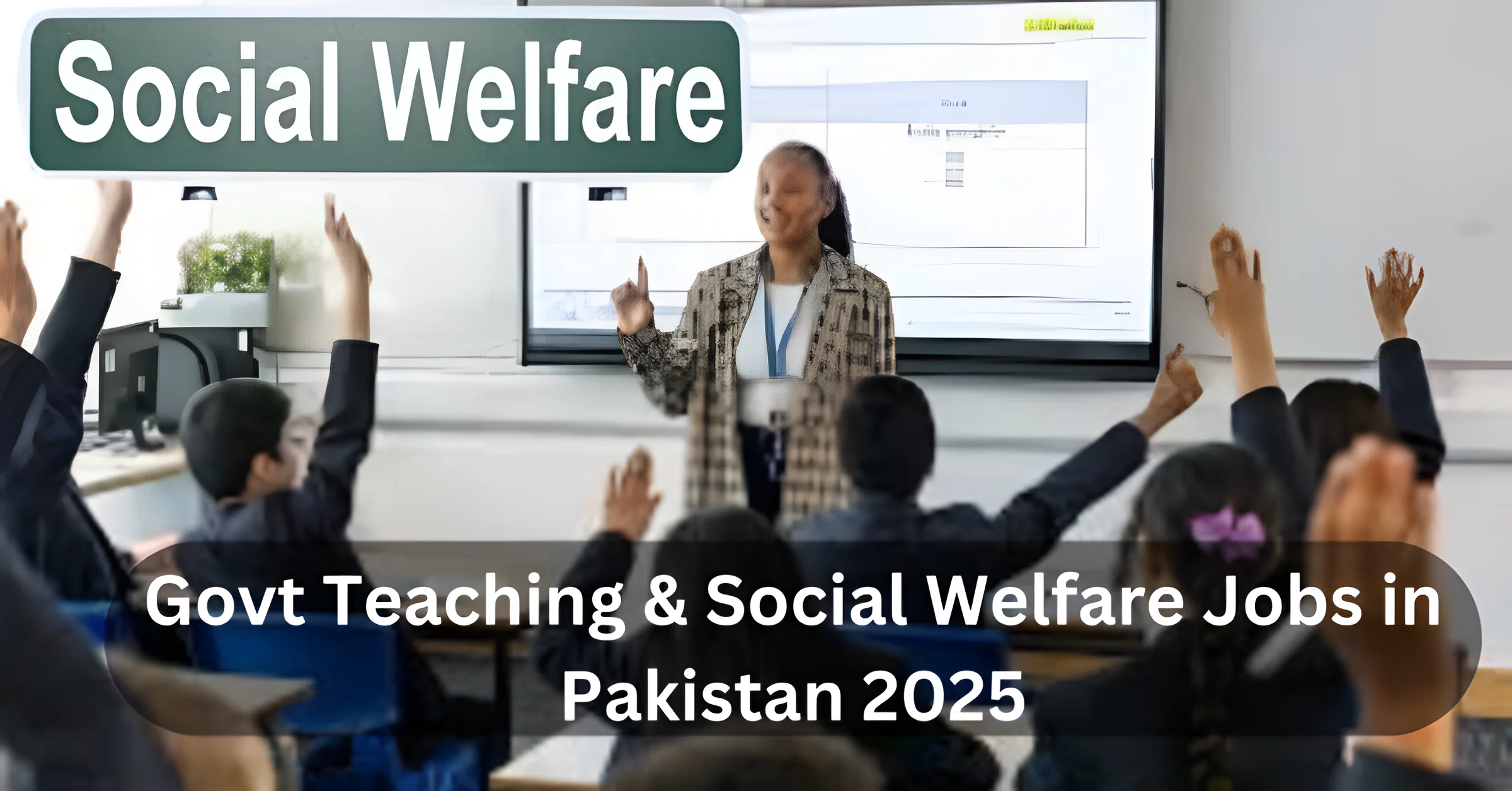 Govt Teaching & Social Welfare Jobs in Pakistan 2025